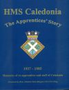 HMS CALEDONIA - The Apprentices Story
